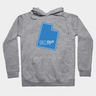 Get Out...and Explore Utah | Funny Tourism Hiking Hoodie